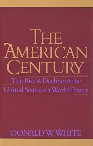 The American Century: The Rise & Decl..., White, Donald