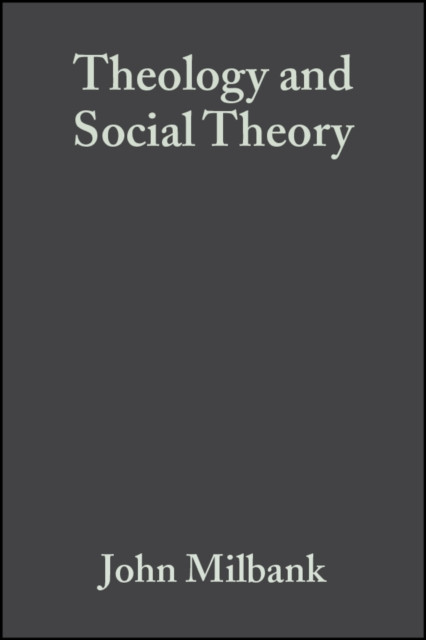 Theology and Social Theory by John  Milbank (Paperback Book)