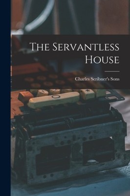 Charles Scribner's S - Servantless House - New paperback or softback - - X555z