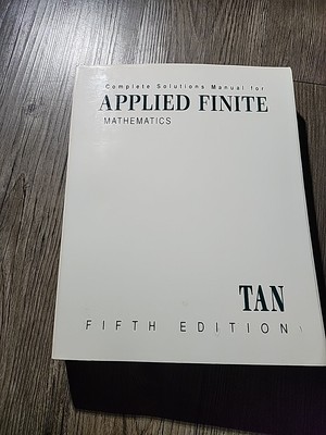 Complete Solution Manual For Applied Finite Mathematics 5e TAN SOFTCOVER 1997