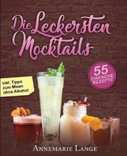 Mocktails: 55 Leckere Rezepte F�r Drinks Und Cocktails Ohne Alkohol [German]