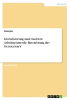 Anonym | Globalisierung Und Moderne Arbeitnehmende. Betrachtung Der Generation Y
