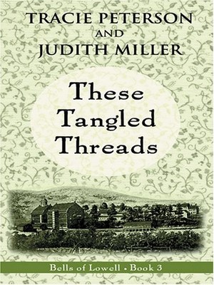 These Tangled Threads (Bells of Lowell Series #3)