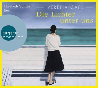 Die Lichter unter uns: Ungekürzte Ausgabe, Lesung, Verena Carl