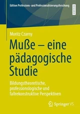 Mue eine pdagogische Studie: Bildungstheoretische, professionslogische und fallr