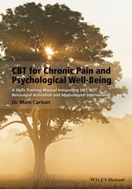 CBT for Chronic Pain and Psychological Well–Being – A Skills Training Manual In…