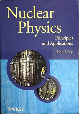 Nuclear Physics: Principles and Applications by Lilley