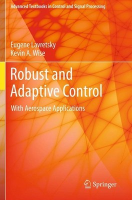Robust and Adaptive Control: With Aerospace Applications (Advanced Textbooks...