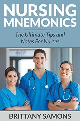 Nursing Mnemonics: The Ultimate Tip..., Samons, Brittan