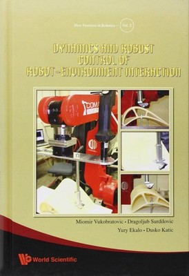 NEW: DYNAMICS AND ROBUST CONTROL OF ROBOT-ENVIRONMENT INTERACTION HARDCOVER 2009