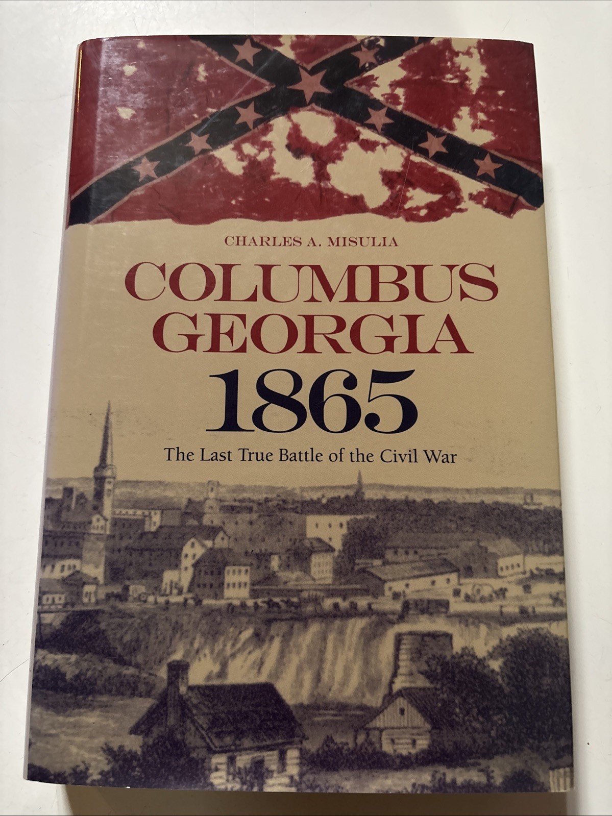 Columbus, Georgia, 1865: The Last True Battle of the Civil War