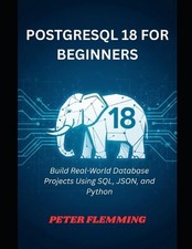 PostgreSQL 18 for Beginners: Build Real-W…