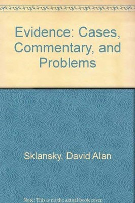 Evidence: Cases, Commentary, and Problems