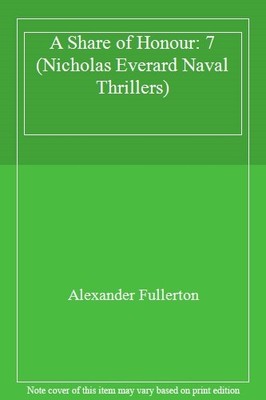 A Share of Honour: 7 (Nicholas Everard Naval Thrillers),Alexande
