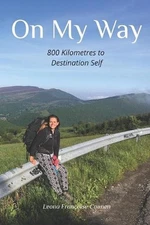 On My Way: 800 Kilometres to Destination Self by Leona Fran?oise Caanen (English