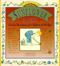 Sunflower Houses: Garden Discoveries for Children of All Ages - Hardcover - GOOD