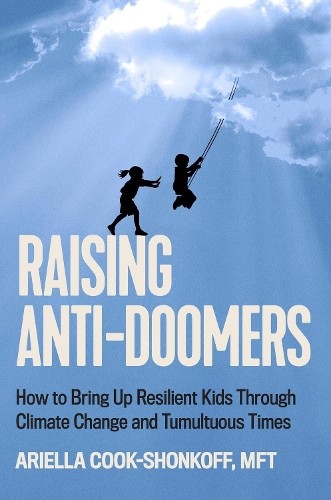 Raising Anti-Doomers: How to Bring Up Resilient. Cook-Shonkoff, Ariella-Arie** - Image 5