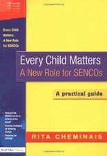 Every Child Matters: A New Role for SENCOS: A Practical Guide, Cheminais, Rita, 