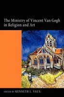 The Ministry Of Vincent Van Gogh In Religion and Art Kenneth L. Vaux Taschenbuch