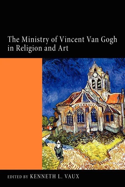 The Ministry Of Vincent Van Gogh In Religion and Art Kenneth L. Vaux Taschenbuch-image