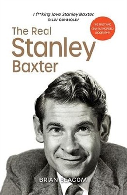 The Real Stanley Baxter by Brian Beacom (Paperback Book)