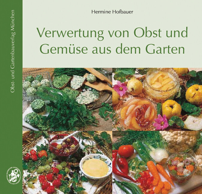Thumbnail - Verwertung Von Obst Und Gemüse Aus Dem Garten | Hermine Hofbauer |