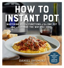 How to Instant Pot: Mastering All the Functions of the One Pot That  - VERY GOOD