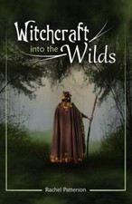 Witchcraft Into the Wilds by Rachel Patterson