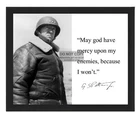 GEORGE S PATTON "MAY GOD HAVE MERCY UPON MY ENEMIES" QUOTE WW2 8X10 FRAMED PHOTO