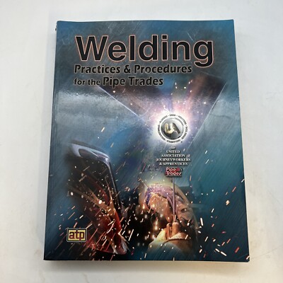 Welding Practices and Procedures for the Pipe Trades (2016) ATP