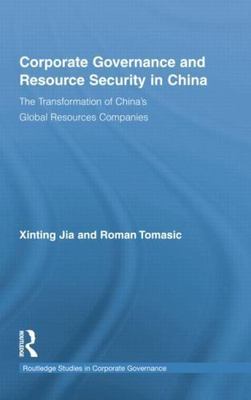 Corporate Governance and Resource Security in China : The Transformation of C...