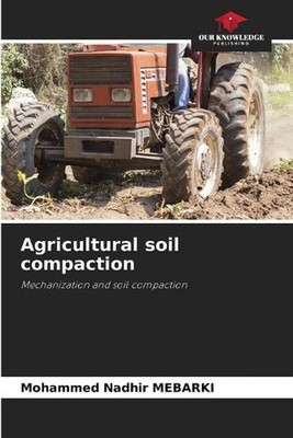 Agricultural soil compaction by Mohammed Nadhir Mebarki Paperback Book