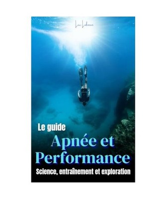 Apnée et Performance: Sience, entraînement et exploration, Lokman, Luc