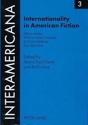 Internationality in American fiction. Henry James - William Dean Howells - Willi