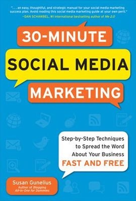 30-Minute Social Media Marketing: Step-By-step Techniques to Spre