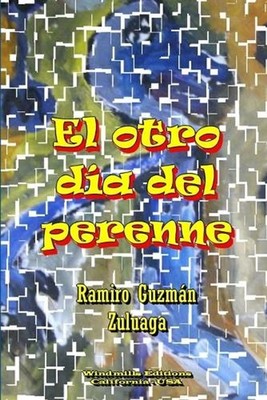 El Otro Dia Del Perenne by Ramiro Guzman Zuluaga (Spanish) Paperback Book