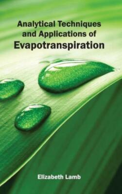 Analytical Techniques And Applications Of Evapotranspiration