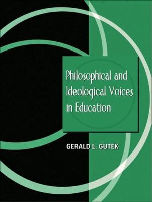 Philosophical and Ideological Voices in Education by Gutek, Gerald L.