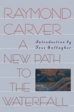 A New Path to the Waterfall - Paperback By Carver, Raymond - GOOD