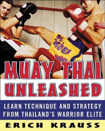 Muay Thai Unleashed: Technik und Strategie lernen von Thailands Kriegerelite