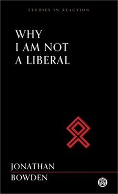 Why I Am Not a Liberal - Imperium Press (Studies in Reaction) (Paperback or Soft
