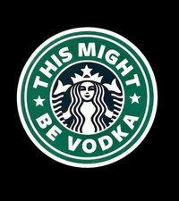 Starbucks Funny Might Be Vodka Basic Drink Sticker Decal Car Laptop Hardhat Cup