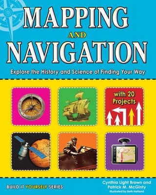 Mapping and Navigation: Explore the History and Science of Finding Your Way ...