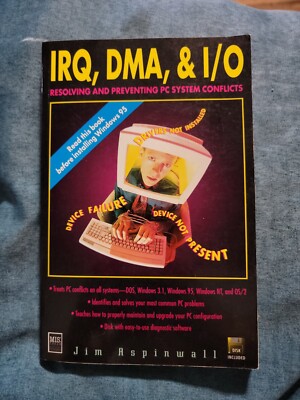 Irq, Dma,  IO: Resolving and Preventing PC System ConflictsBook a - GOOD