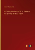 ÉDouard Laboulaye | De L'enseignement Du Droit En France Et Des RéFormes Dont...