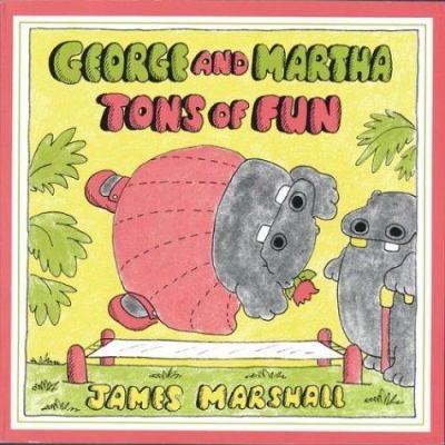 George and Martha, Tons of Fun by James Marshall