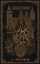 A Song Beyond Walls by S. Escobar