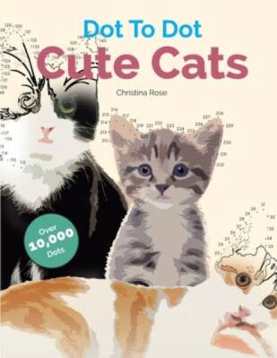 Cute Cats Dot To Dot: Adorable Anti-Stress Images and Scenes to Com - ACCEPTABLE