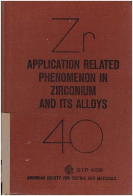 Applications-related phenomena in zirconium and its alloys. A Symposium Sponsere
