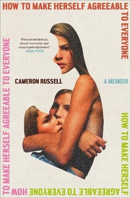 Cameron Russell How to Make Herself Agreeable to Everyone (Gebundene Ausgabe)